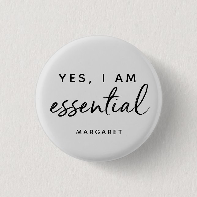 Yes I Am Essential Worker Employee Personalized 1 Inch Round Button (Front)