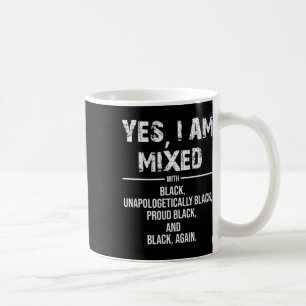 Yes I Am Mixed African American Black History Mont Coffee Mug