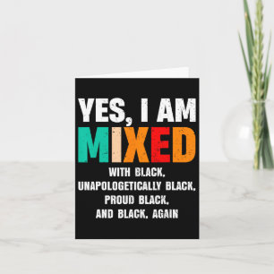 Yes I Am Mixed With Black By African Women Black H Card