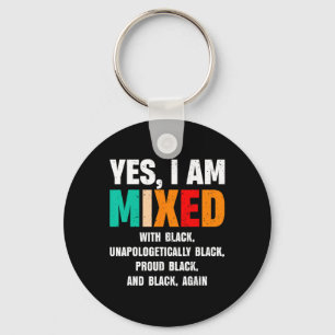 Yes I Am Mixed With Black By African Women Black H Keychain