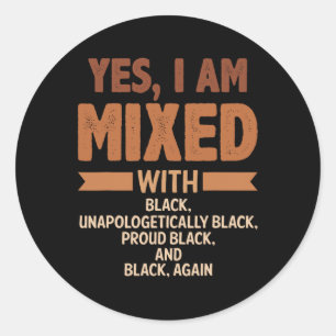 Yes I Am Mixed With Black History Month Cool Blm M Classic Round Sticker