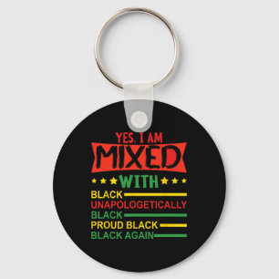 Yes I Am Mixed With Black Proud African Black Hist Keychain