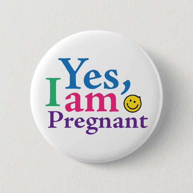 Yes I Am Pregnant 2 Inch Round Button (Front)