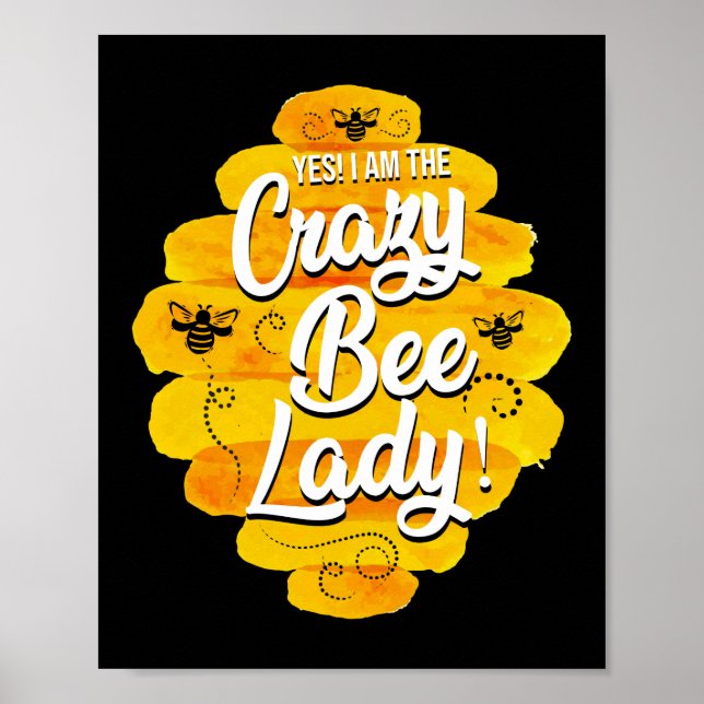 Yes I Am The Crazy Bee Lady Beekeeper Honey Bee Poster (Front)