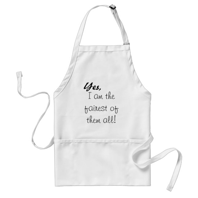 Yes, , I am the fairest of them all! Standard Apron (Front)