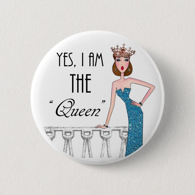 Yes, I am THE "Queen" 2 Inch Round Button (Front)