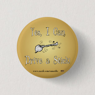 Yes, I Can Drive a Stick! 1 Inch Round Button