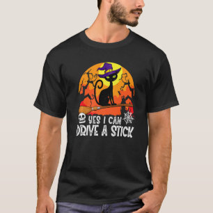 Yes I Can Drive A Stick Black Cat Witch Halloween T-Shirt