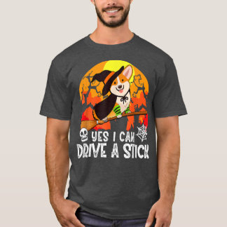 Yes I Can Drive A Stick Corgi Dog Witch Halloween  T-Shirt