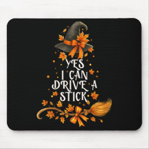 Yes I Can Drive A Stick Funny Halloween Soky Witch Mouse Pad