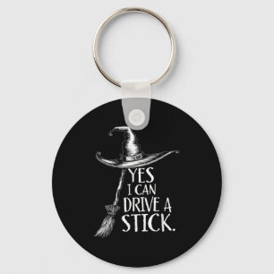 Yes I Can Drive A Stick Funny Halloween Spooky Wit Keychain