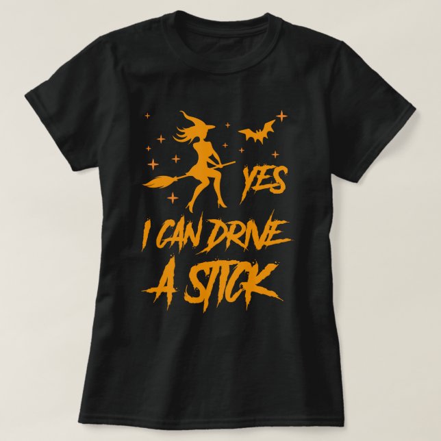 yes i Can Drive A Stick Funny Halloween T-Shirt (Design Front)
