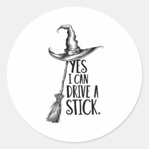 Yes I Can Drive A Stick Funny Halloween Witch Broo Classic Round Sticker
