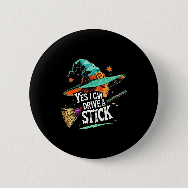 Yes I Can Drive A Stick Funny Halloween Witch Gift 2 Inch Round Button (Front)