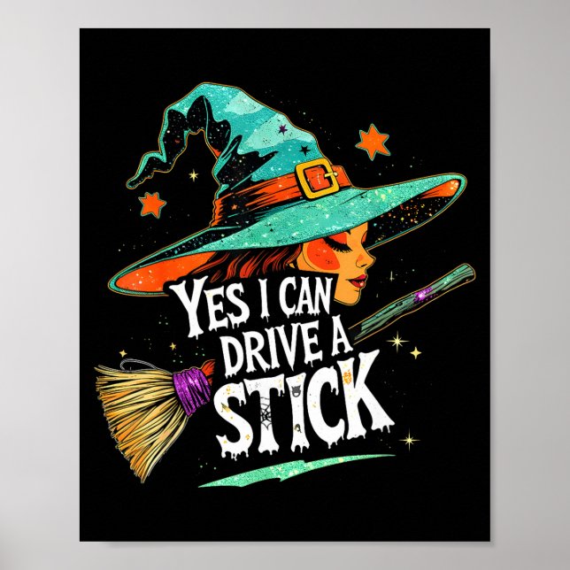 Yes I Can Drive A Stick Funny Halloween Witch Gift Poster (Front)