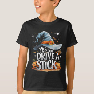 Yes I Can Drive A Stick Funny Halloween Witch Gift T-Shirt