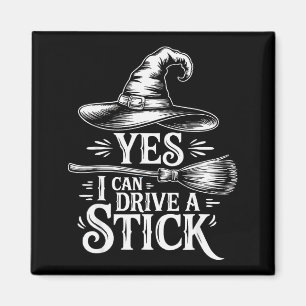 Yes I Can Drive A Stick Funny Witch Halloween Broo Magnet