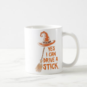 Yes I Can Drive A Stick Halloween Coffee Mug