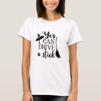 Yes I Can Drive A Stick Halloween Funny Witch