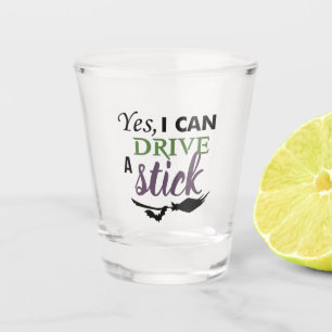 Yes I Can Drive A Stick Shot Glass