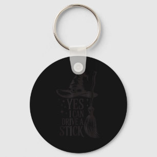 Yes I Can Drive A Stick Soky Witch Funny Halloween Keychain