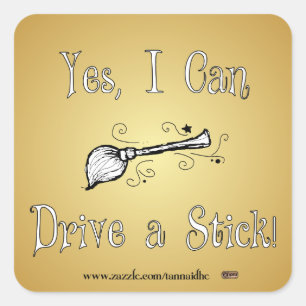 Yes, I Can Drive a Stick! Square Sticker