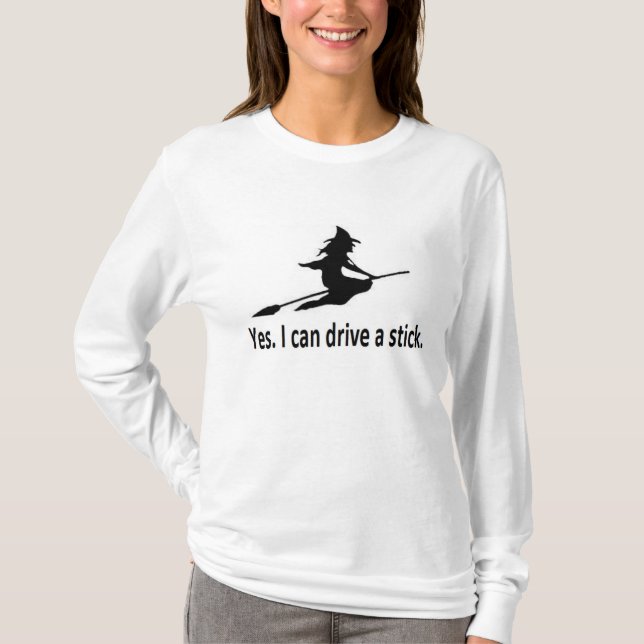 Yes, I Can Drive A Stick T-Shirt (Front)