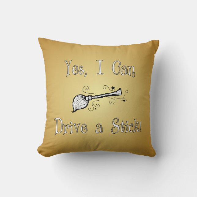Yes, I Can Drive a Stick! Throw Pillow (Front)