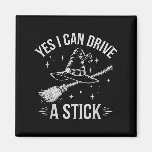 Yes I Can Drive A Stick Witch Broom Halloween Cost Magnet