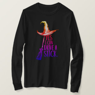 "Yes I Can Drive a Stick" Witch Hat  T-Shirt