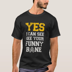 Yes I Can See See Your Funny Bone X Ray Tech Radio T-Shirt