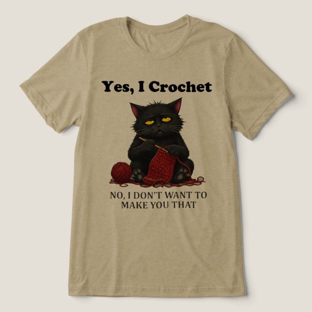Yes, I Crochet Tri-Blend Shirt (Design Front)
