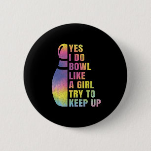 Yes I Do Bowl Like A Girl Bowling Shirts For Women 2 Inch Round Button