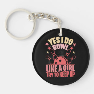 Yes I Do Bowl Like A Girl Try To Keep Up Keychain