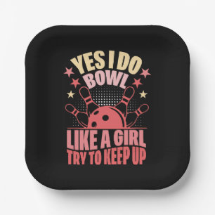 Yes I Do Bowl Like A Girl Try To Keep Up Paper Plate