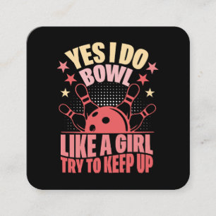 Yes I Do Bowl Like A Girl Try To Keep Up Square Business Card