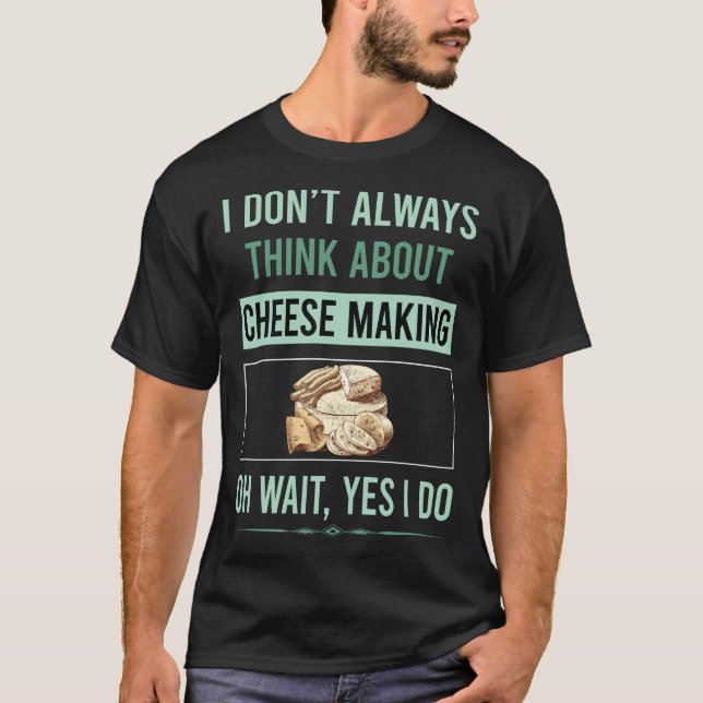 Yes I Do Cheesemaking Cheesemaker Cheese T-Shirt (Front)