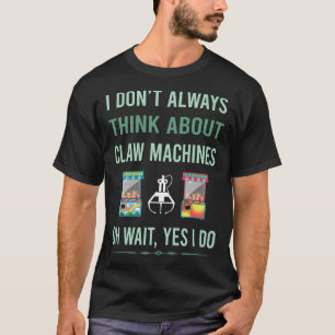 Yes I Do Claw Machine Crane T-Shirt