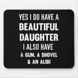 Yes I Do Have A Beautiful Daughter Gun Shovel Alib Mouse Pad
