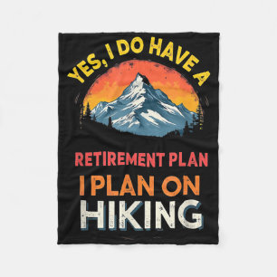 Yes I Do Have A Plan Hiking Hiker Funny Retirement Fleece Blanket