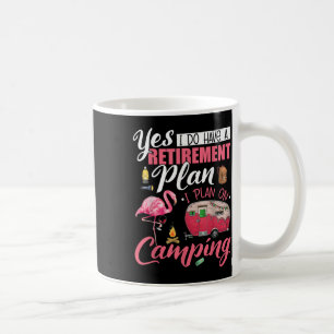 Yes I Do Have A Retirement Plan Camping Funny Flam Coffee Mug