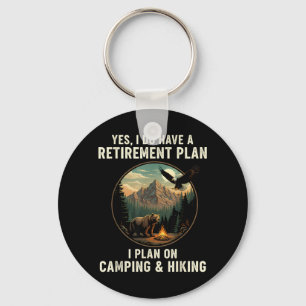 Yes I Do Have A Retirement Plan Camping Hiking Keychain