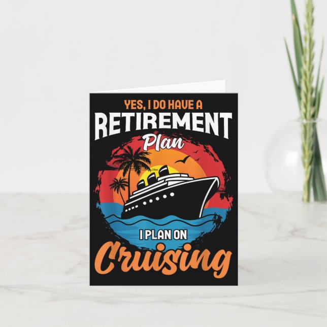 Yes I Do Have A Retirement Plan Cruising Funny Tee Card (Front)