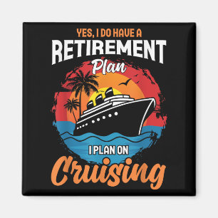 Yes I Do Have A Retirement Plan Cruising Funny Tee Magnet