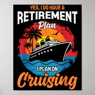 Yes I Do Have A Retirement Plan Cruising Funny Tee Poster