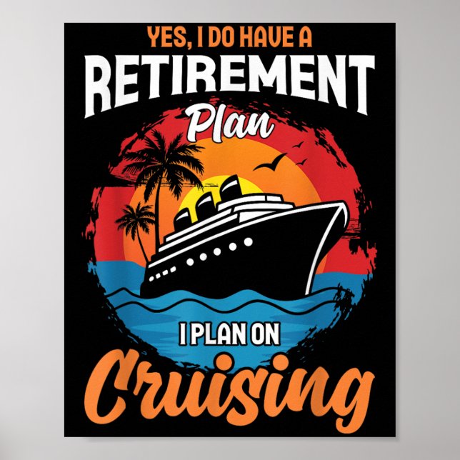 Yes I Do Have A Retirement Plan Cruising Funny Tee Poster (Front)