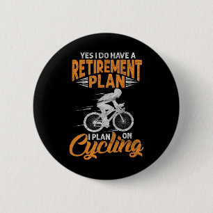 Yes I Do Have A Retirement Plan Funny Cycling Biki 2 Inch Round Button