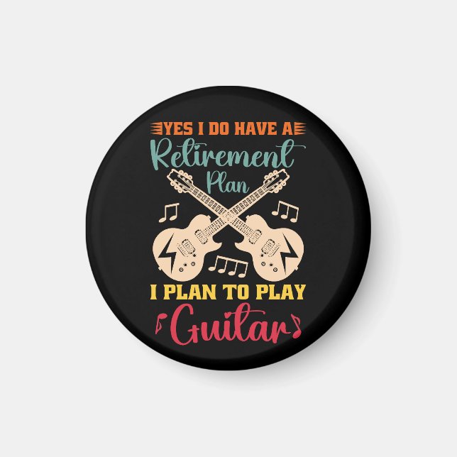 Yes I Do Have A Retirement Plan Funny Guitar Lover Magnet (Front)