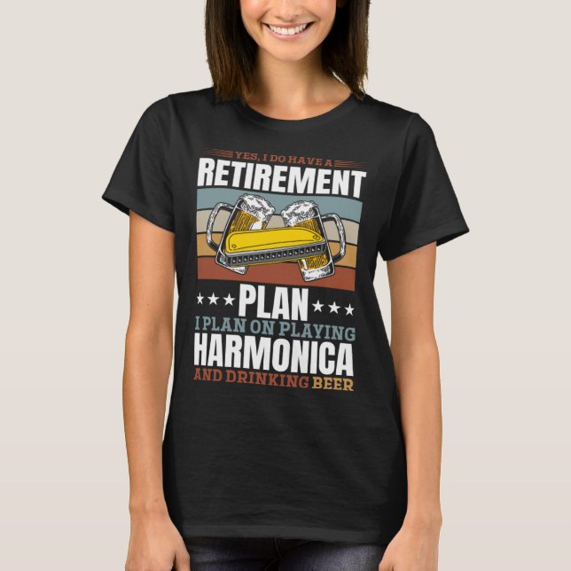 Yes I Do Have A Retirement Plan Harmonica Musician T-Shirt (Front)