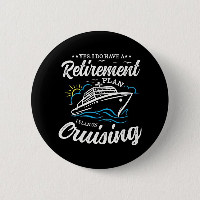 Yes I Do Have A Retirement Plan I Plan On 2 Inch Round Button (Front)
